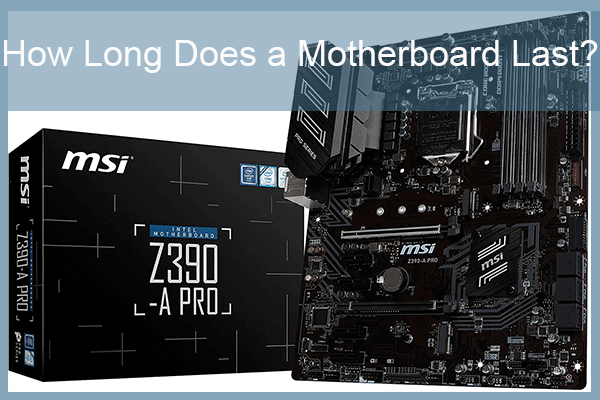 How long does motherboard Last